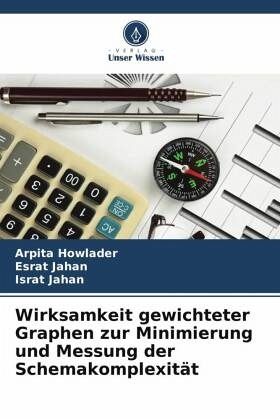 Wirksamkeit gewichteter Graphen zur Minimierung und Messung der Schemakomplexität Wirksamkeit gewichteter Graphen zur Minimierung und Messung der Schemakomplexität