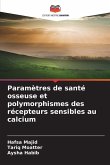 Paramètres de santé osseuse et polymorphismes des récepteurs sensibles au calcium
