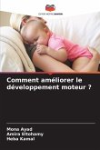 Comment améliorer le développement moteur ?