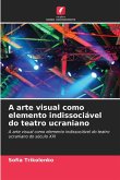 A arte visual como elemento indissociável do teatro ucraniano