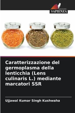Caratterizzazione del germoplasma della lenticchia (Lens culinaris L.) mediante marcatori SSR - Kumar Singh Kushwaha, Ujjawal
