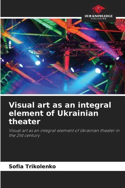 Visual art as an integral element of Ukrainian theater Visual art as an integral element of Ukrainian theater