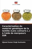 Caractérisation du matériel génétique de la lentille (Lens culinaris L.) à l'aide de marqueurs SSR Caractérisation du matériel génétique de la lentille (Lens culinaris L.) à l'aide de marqueurs SSR