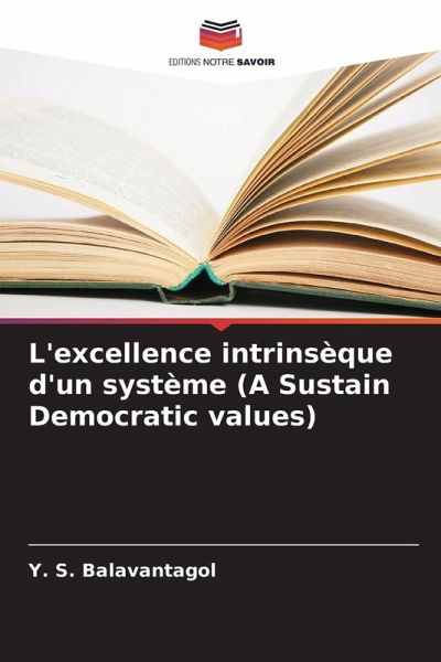 L'excellence intrinsèque d'un système (A Sustain Democratic values) L'excellence intrinsèque d'un système (A Sustain Democratic values)