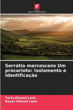 Serratia marcescens Um procarioto: Isolamento e Identificação - Lone, Tariq Ahmad;Lone, Reyaz Ahmad Serratia marcescens Um procarioto: Isolamento e Identificação - Lone, Tariq Ahmad;Lone, Reyaz Ahmad
