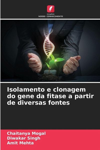 Isolamento e clonagem do gene da fitase a partir de diversas fontes Isolamento e clonagem do gene da fitase a partir de diversas fontes