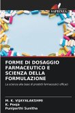FORME DI DOSAGGIO FARMACEUTICO E SCIENZA DELLA FORMULAZIONE