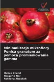 Minimalizacja mikroflory Punica granatum za pomoc¿ promieniowania gamma