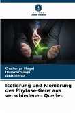 Isolierung und Klonierung des Phytase-Gens aus verschiedenen Quellen Isolierung und Klonierung des Phytase-Gens aus verschiedenen Quellen