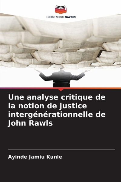 Une analyse critique de la notion de justice intergénérationnelle de John Rawls Une analyse critique de la notion de justice intergénérationnelle de John Rawls