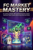 FC Market Mastery: Ultimate Team Trading Secrets (eBook, ePUB)