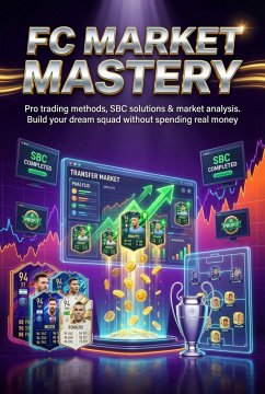 FC Market Mastery: Ultimate Team Trading Secrets (eBook, ePUB) - Carl, Mark