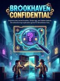 Brookhaven Confidential: Secret Locations, Easter Eggs & Pro Tips (eBook, ePUB)