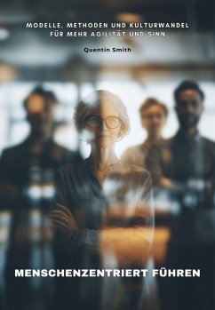 Menschenzentriert führen (eBook, ePUB) - Smith, Quentin