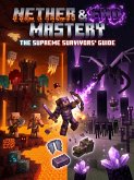Nether & End Mastery: Survive Hostile Dimensions & Defeat Legendary Bosses (eBook, ePUB)