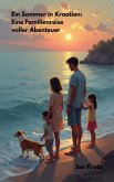 Ein Sommer in Kroatien Eine Familienreise voller Abenteuer (eBook, ePUB)
