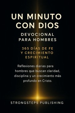 Cover Un Minuto con Dios: Devocional para Hombres - 365 Días de Fe y Crecimiento Espiritual (eBook, ePUB)