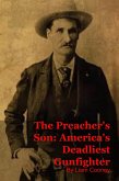 The Preacher's Son: America's Deadliest Gunfighter (eBook, ePUB)
