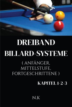 Cover Dreiband Billard-Systeme - Alle Kapitel 1-2-3 - Kapitel 1-2-3 (Anfänger-Serie, #4) (eBook, ePUB)