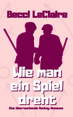 Wie man ein Spiel dreht (eBook, ePUB) - LeClaire, Becci