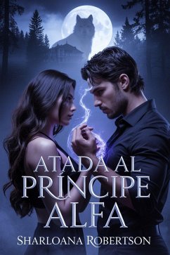 Atada Al Príncipe Alfa (eBook, ePUB) - Robertson, Sharloana