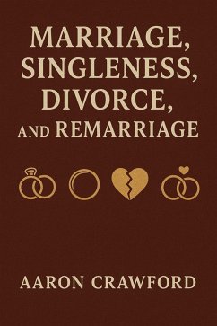 Marriage, Singleness, Divorce, and Remarriage (eBook, ePUB) - Crawford, Aaron