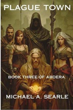 Plague Town - Book 3 of Abdera (Books of Abdera, #3) (eBook, ePUB) - Searle, Michel A