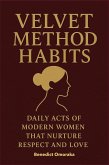 Velvet Method Habits: Daily Acts of Modern Women That Nurture Respect and Love (The Velvet Method Series, #3) (eBook, ePUB)