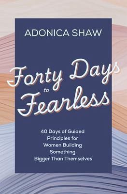 Forty Days to Fearless (eBook, ePUB) Forty Days to Fearless (eBook, ePUB)