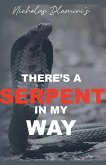There's A Serpent in my Way