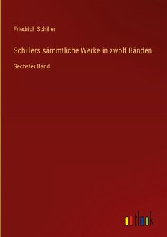 Cover Schillers sämmtliche Werke in zwölf Bänden