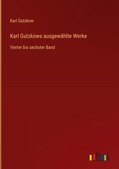 Cover Karl Gutzkows ausgewählte Werke