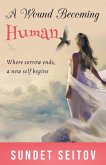 A Wound Becoming Human