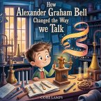How Alexander Graham Bell Changed the Way We Talk