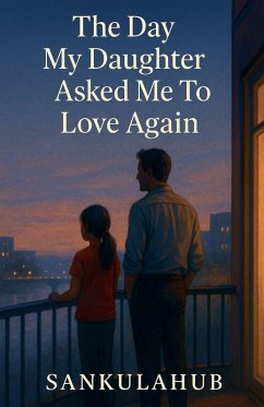 Cover The Day My Daughter Asked Me To Love Again