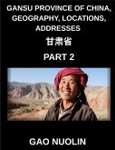 Gansu Province of China, Geography, Locations, Addresses (Part 2)- Learn Mandarin Chinese Through Understanding Gansu's Address System, Names, and Surnames Using Characters, English, and Pinyin Across HSK Levels
