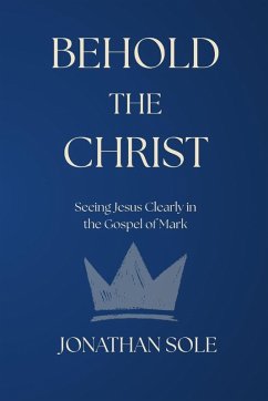 Behold the Christ - Sole, Jonathan E