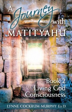 A Journey with Matityahu - Living God Consciousness Book 2 - Cockrum-Murphy, Lynne