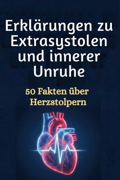 Erklärungen zu Extrasystolen und innerer Unruhe - König, Max
