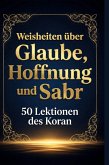 Weisheiten über Glaube, Hoffnung und Sabr