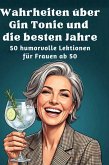 Wahrheiten über Gin Tonic und die besten Jahre