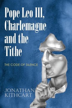 Pope Leo III, Charlemagne and the Tithe - Kithcart, Jonathan Pope Leo III, Charlemagne and the Tithe - Kithcart, Jonathan