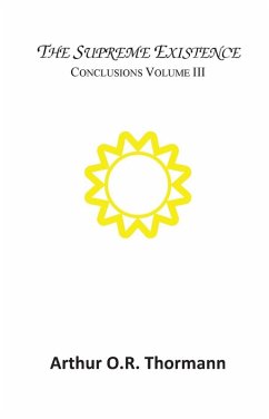 The Supreme Existence - Thormann, Arthur O. R.