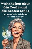 Wahrheiten über Gin Tonic und die besten Jahre