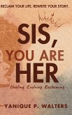 Sis, You Are HER