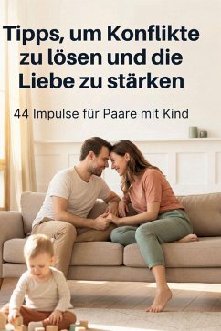 Tipps, um Konflikte zu lösen und die Liebe zu stärken - Friedrich, Louis