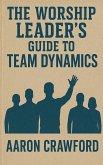 The Worship Leader's Guide to Team Dynamics