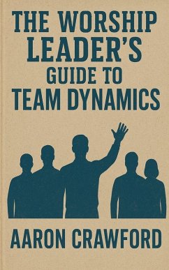 The Worship Leader's Guide to Team Dynamics - Crawford, Aaron