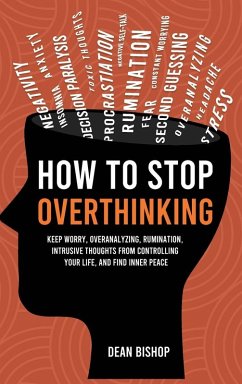 How to Stop Overthinking - Bishop, Dean