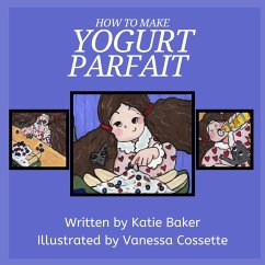 How to make Yogurt Parfait - Baker, Katie How to make Yogurt Parfait - Baker, Katie